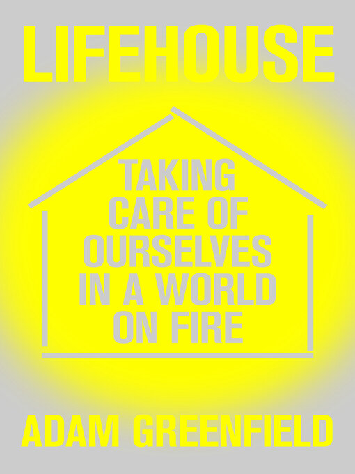 Title details for Lifehouse by Adam Greenfield - Available